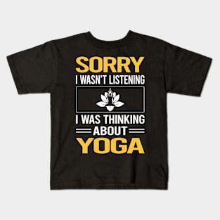 Sorry I Was Not Listening Yoga Kids T-Shirt